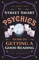 The Street-Smart Psychic's Guide to Getting a Good Reading